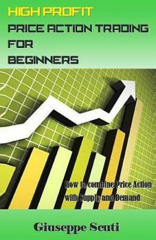 Paperback High Profit Price Action Trading for Beginners: How to Combine Price Action with Supply and Demand Book