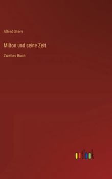 Milton und seine Zeit: Zweites Buch