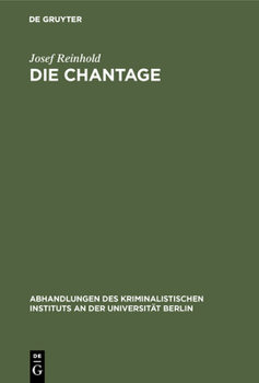 Hardcover Die Chantage: Ein Beitrag Zur Reform Der Strafgesetzgebung [German] Book