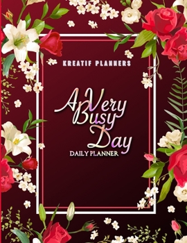 Paperback Kreatif Planners - A Very Busy Day Daily Planner: Daily Agenda 12 Week Undated for Students, Moms, Employees and for Creative People to Stay Organized Book