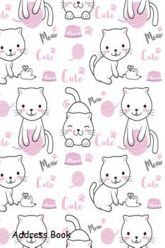 Paperback Address Book: For Contacts, Addresses, Phone, Email, Note, Emergency Contacts, Alphabetical Index With Meaw Cute Cat Pattern Book