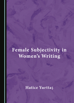 Hardcover Female Subjectivity in Women's Writing Book