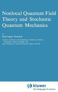 Hardcover Nonlocal Quantum Field Theory and Stochastic Quantum Mechanics Book