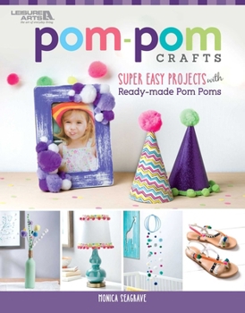 Paperback Pom-POM Crafts: Super Easy Projects with Ready-Made POM Poms Book