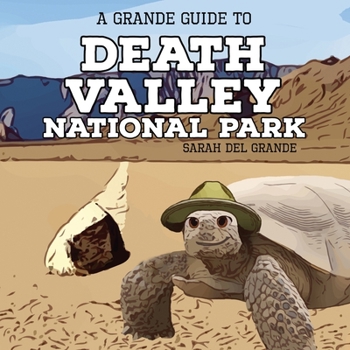 Death Valley National Park: A Grande Guide for Kids (Grande Guides to National Parks for Children)