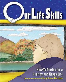 Paperback Our Life Skills: How-To Stories for a Happy and Healthy Life Book