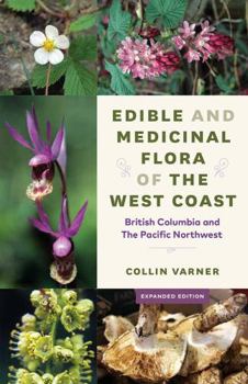 Paperback Edible and Medicinal Flora of the West Coast: British Columbia and the Pacific Northwest, Expanded Edition Book