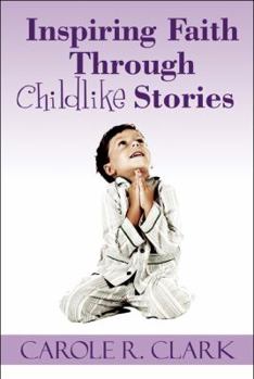 Paperback Inspiring Faith Through Childlike Stories Book