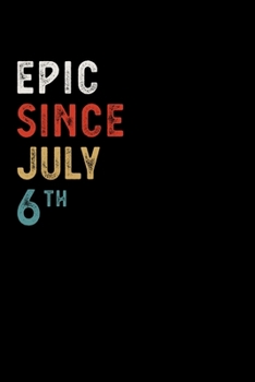 Paperback Epic Since July 06 Th Notebook Birthday Gift: Lined Notebook / Journal, 100 Pages, 6x9, Soft Cover, Matte Finish Book