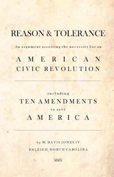 Paperback Reason & Tolerance: An Argument Asserting the Necessity for an American Civic Revolution Book