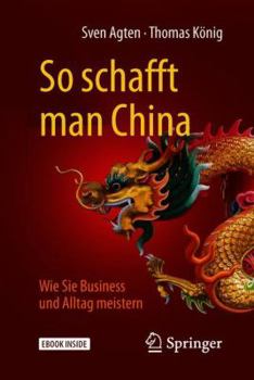 Hardcover So Schafft Man China: Wie Sie Business Und Alltag Meistern [German] Book