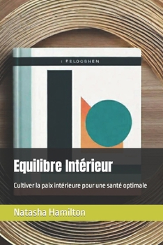 Paperback Equilibre Intérieur: Cultiver la paix intérieure pour une santé optimale [French] Book
