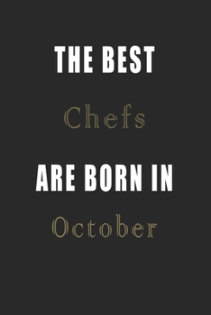 The best Chefs are born in October journal: Lined Chefs Diary Notebook, Journal or Planner and Chefs Gift,Thank You Gift for Chefs or Gift Idea for Retirement