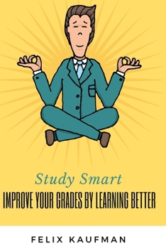 Paperback Improve Your Grades by Learning Better: Proven Strategies for Improving Your Memory and Learning Skills Book