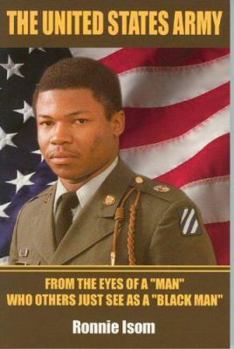 Paperback The United States Army: From the Eyes of a "Man" Who Others Just See as a "Black Man" Book