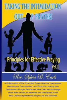 Paperback Taking the Intimidation Out of Prayer!: Principles for Effective Praying - Vol. 1 Book