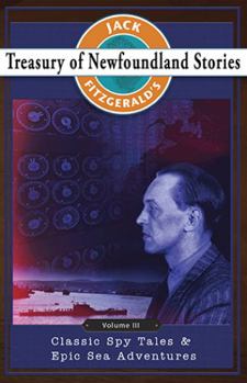 Paperback Jack Fitzgerald's Treasury of Newfoundland Stories, Volume III: Classic Spy Tales and Epic Sea Adventures Book