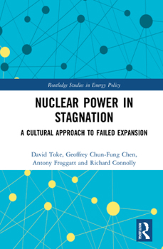 Hardcover Nuclear Power in Stagnation: A Cultural Approach to Failed Expansion Book