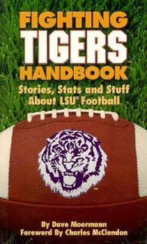 Paperback Fighting Tigers Handbook: Stories, Stats and Stuff about LSU Football Book