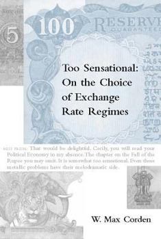 Hardcover Too Sensational: On the Choice of Exchange Rate Regimes Book