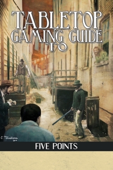 Paperback Tabletop Gaming Guide to Five Points: A 19th Century Delve into America's First Slum Book