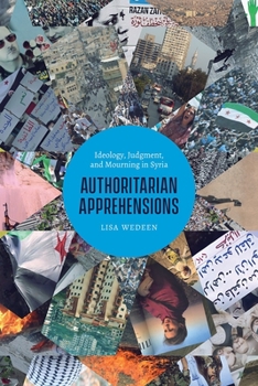 Paperback Authoritarian Apprehensions: Ideology, Judgment, and Mourning in Syria Book