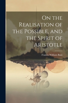 Paperback On the Realisation of the Possible, and the Spirit of Aristotle Book