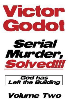 Paperback Serial Murder, Solved!!! - God Has Left the Building - Volume Two Book