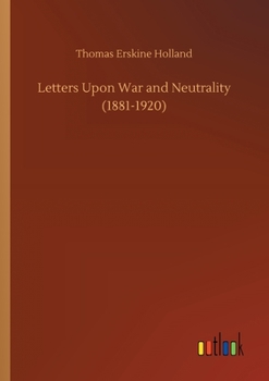 Paperback Letters Upon War and Neutrality (1881-1920) Book