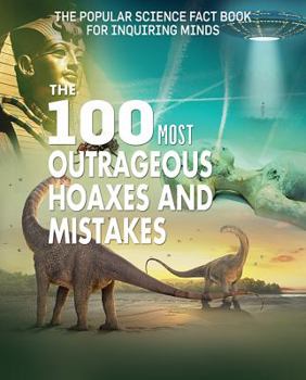 Library Binding The 100 Most Outrageous Hoaxes and Mistakes Book