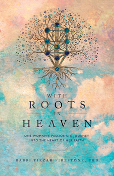 Paperback With Roots in Heaven: One Woman's Passionate Journey Into the Heart of Her Faith Book