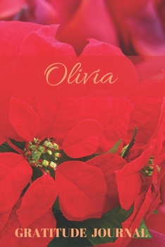 Olivia Gratitude Journal: Christmas Design Personalized with Name and Prompted, for Women (Poinsettia)