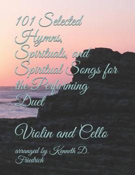 Paperback 101 Selected Hymns, Spirituals, and Spiritual Songs for the Performing Duet: Violin and Cello Book