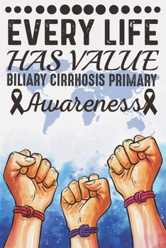 Every Life Has Value Biliary Cirrhosis Primary Awareness: College Ruled Biliary Cirrhosis Primary Awareness Journal, Diary, Notebook 6 x 9 inches with 100
