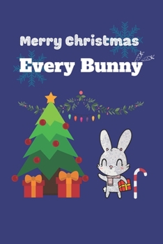 Merry Christmas Every Bunny: Bunny Lined Journal, Cute Animal Lined Journal-120 Pages(6"x9") Matte Cover Finish