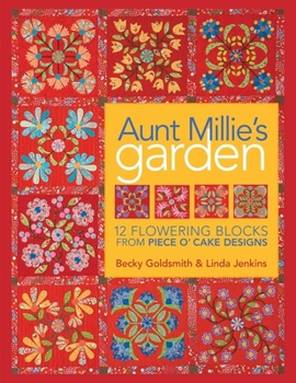 Paperback Aunt Millie's Garden - Print-On-Demand Edition: 12 Flowering Blocks from Piece O'Cake Designs [With Patterns] [With Patterns] Book