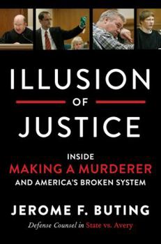 Hardcover Illusion of Justice: Inside Making a Murderer and America's Broken System Book