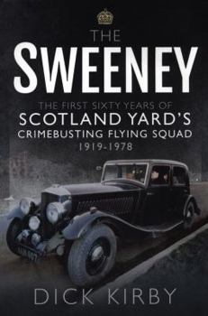 Paperback The Sweeney: The First Sixty Years of Scotland Yard's Crimebusting Flying Squad, 1919-1978 Book