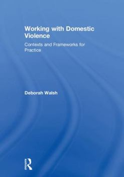 Hardcover Working with Domestic Violence: Contexts and Frameworks for Practice Book