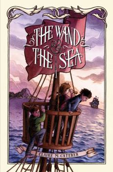 The Wand & the Sea - Book #2 of the Key and the Flame