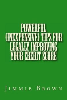 Paperback Powerful (Inexpensive) Tips for Legally Improving Your Credit Score Book