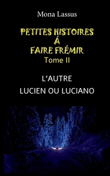 Paperback Petites histoires à faire frémir - II: L'autre - Lucien ou Luciano [French] Book