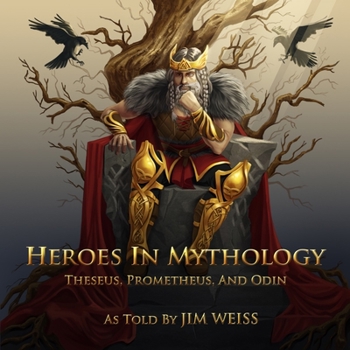 Heroes in Mythology: Theseus, Prometheus, Odin (A Storyteller's Verion Series)