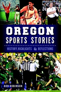 Paperback Oregon Sports Stories: History, Highlights & Reflections Book