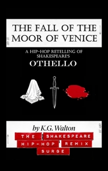 The Fall of the Moor of Venice: A Hip-Hop Retelling of Shakespeare's Othello (The Shakespeare Hip-Hop Remix Surge)