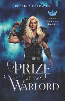 Prize of the Warlord: A Dark Rulers Romance - Book #3 of the Dark Rulers