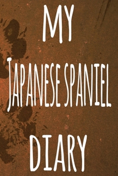 My Japanese Spaniel Diary: The perfect gift for the dog owner in your life - 6x9 119 page lined journal!