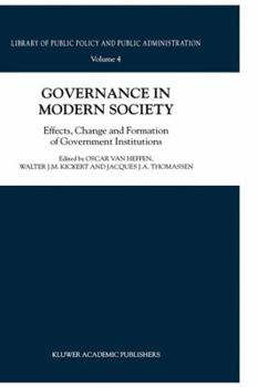 Hardcover Governance in Modern Society: Effects, Change and Formation of Government Institutions Book