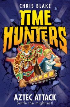 Aztec Attack - Book #12 of the Time Hunters