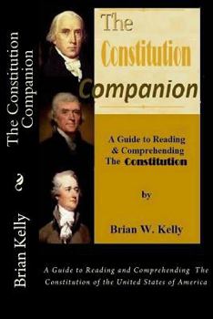 Paperback The Constitution Companion: A Guide to Reading and Comprehending The Constitution of the United States of America Book